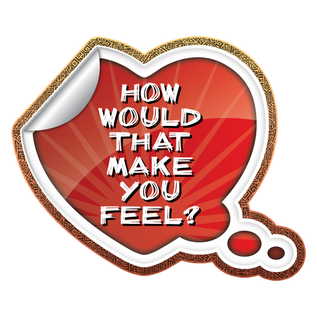 How Would That Make You Feel
